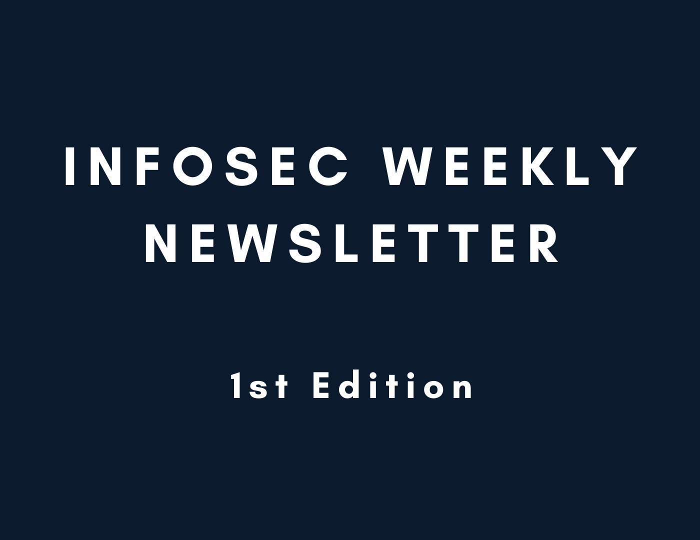 Infosec Weekly  #1 - Welcome to the First Edition